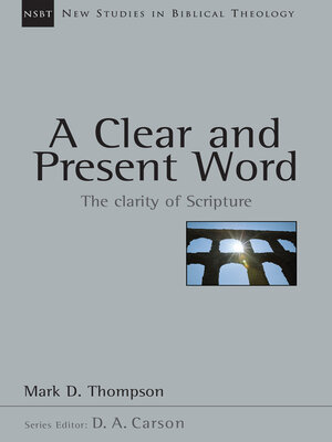cover image of A Clear and Present Word: the Clarity of Scripture